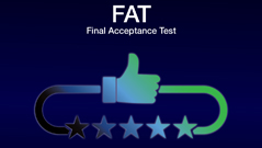 Final Acceptance Test  FAT